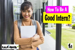 How To Be A Good Intern? – 10 Qualities of An Effective Intern
