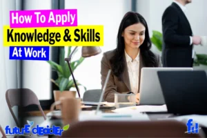 how_to_apply_knowledge_and_skills_at_work