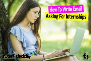 7 Steps – How To Write Email Asking For Internship [2024]