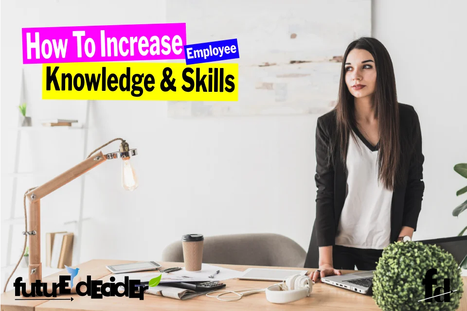 5 Ways to Increase Employee Knowledge and Skills [2024]
