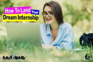 The Ultimate Guide to Landing Your Dream Internship [7 Steps]
