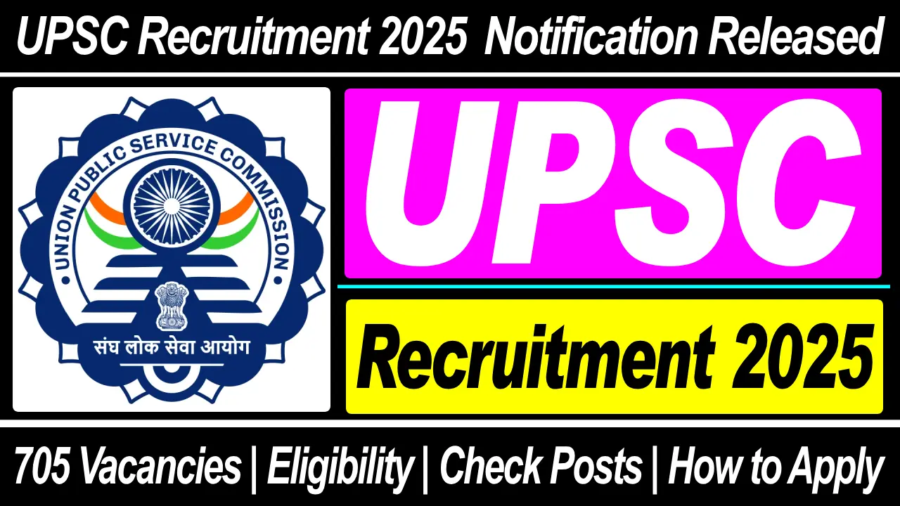 upsc-recruitment-2025-notification-released-for-705-vacancies